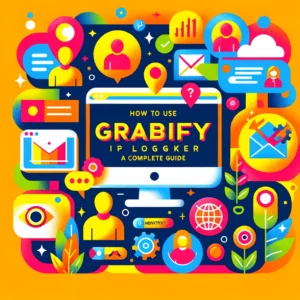 Read more about the article How To Use Grabify IP Logger : A Complete Guide