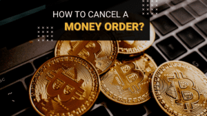 Read more about the article What Is A Money Order? How To Cancel A Money Order?