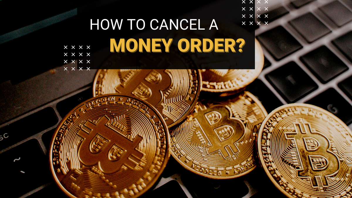 You are currently viewing What Is A Money Order? How To Cancel A Money Order?