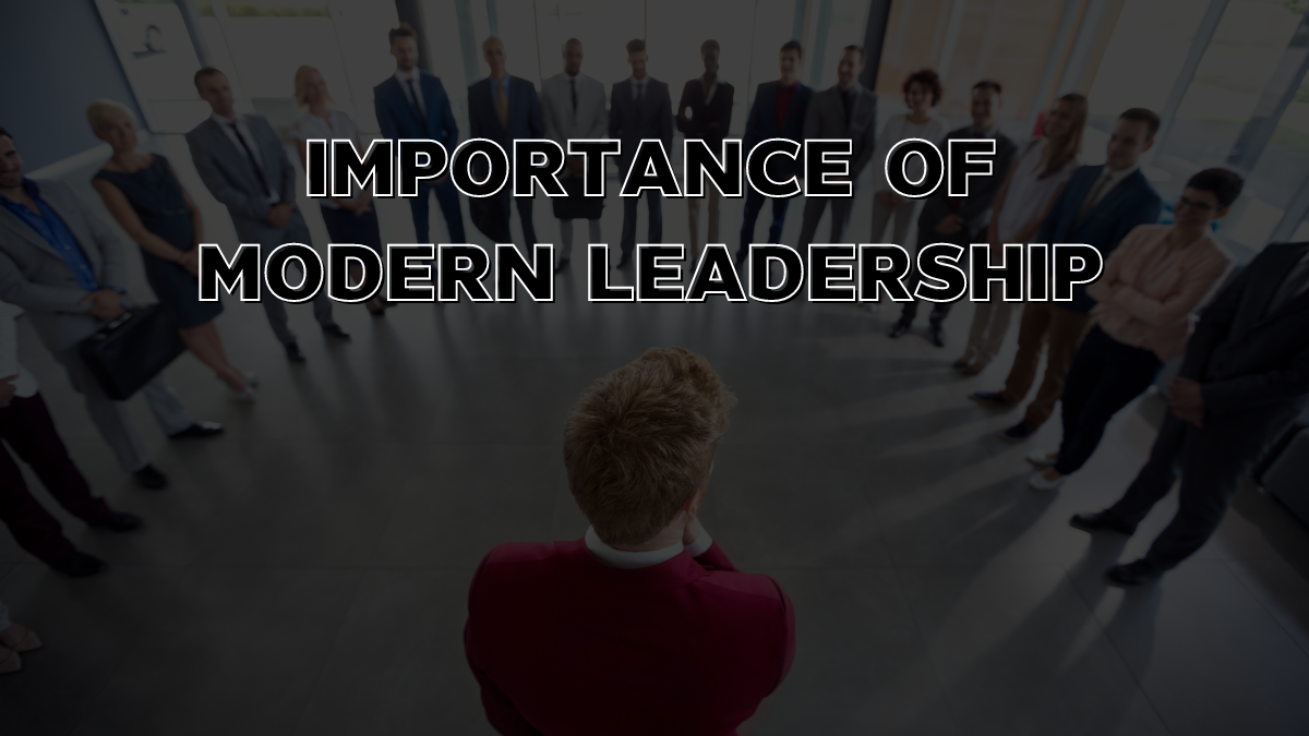 Importance of modern leadership