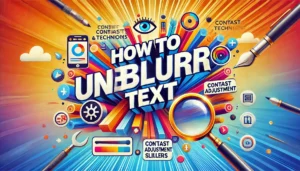 Read more about the article How to Unblur Text : Free A.I Ways to Make Blurry Text Clear